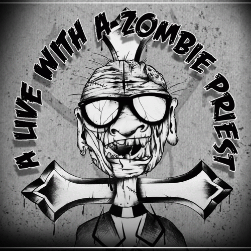 Whiskey And Funeral : Alive with a Zombiepriest